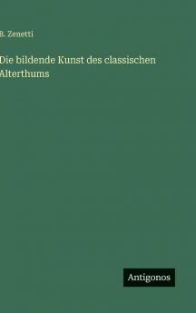 Die bildende Kunst des classischen Alterthums
