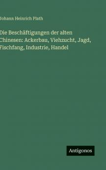 Die Beschäftigungen der alten Chinesen
