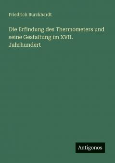 Die Erfindung des Thermometers und seine Gestaltung im XVII. Jahrhundert