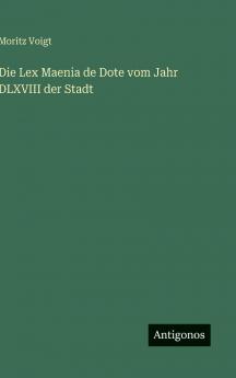 Die Lex Maenia de Dote vom Jahr DLXVIII der Stadt