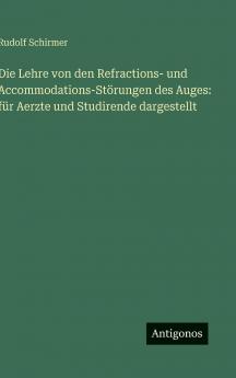 Die Lehre von den Refractions- und Accommodations-Störungen des Auges