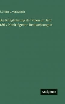 Die Kriegführung der Polen im Jahr 1863. Nach eigenen Beobachtungen