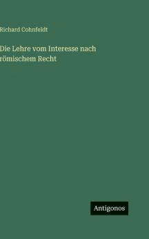 Die Lehre vom Interesse nach römischem Recht