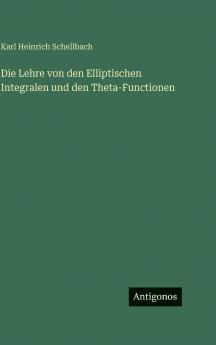 Die Lehre von den Elliptischen Integralen und den Theta-Functionen