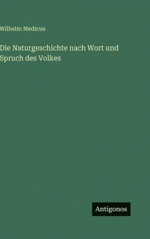 Die Naturgeschichte nach Wort und Spruch des Volkes