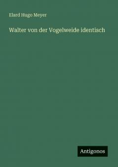 Walter von der Vogelweide identisch