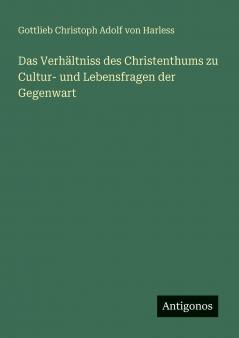 Das Verhältniss des Christenthums zu Cultur- und Lebensfragen der Gegenwart