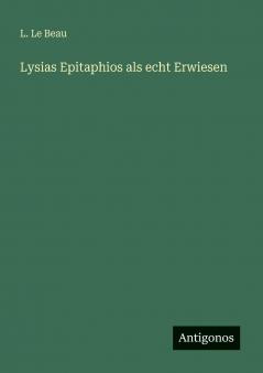 Lysias Epitaphios als echt Erwiesen
