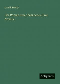 Der Roman einer häszlichen Frau Novelle