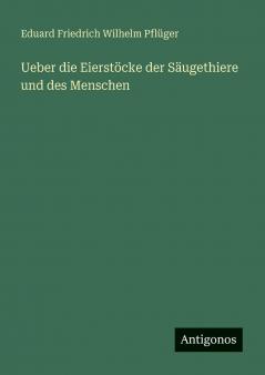 Ueber die Eierstöcke der Säugethiere und des Menschen