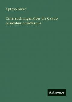 Untersuchungen über die Cautio praedibus praediisque
