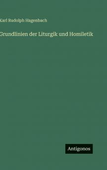 Grundlinien der Liturgik und Homiletik
