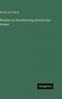 Madame de Brandebourg historischer Roman