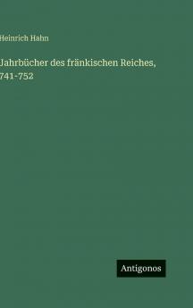 Jahrbücher des fränkischen Reiches 741-752