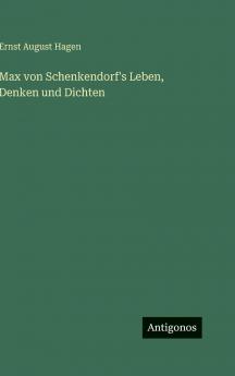 Max von Schenkendorf's Leben Denken und Dichten