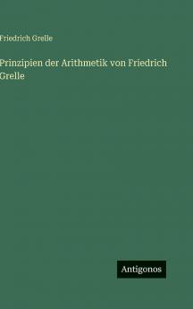 Prinzipien der Arithmetik von Friedrich Grelle