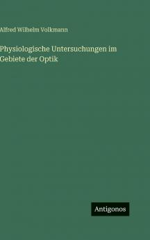 Physiologische Untersuchungen im Gebiete der Optik