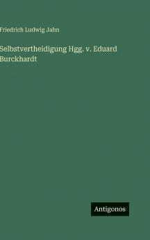 Selbstvertheidigung Hgg. v. Eduard Burckhardt
