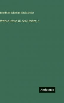 Werke Reise in den Orient; 1