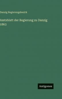 Amtsblatt der Regierung zu Danzig 1863