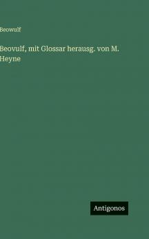 Beovulf mit Glossar herausg. von M. Heyne
