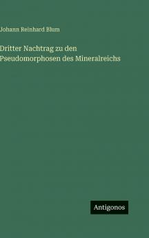 Dritter Nachtrag zu den Pseudomorphosen des Mineralreichs