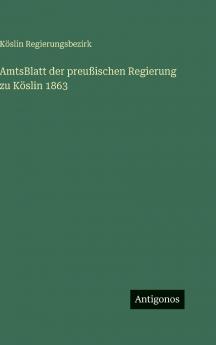 AmtsBlatt der preußischen Regierung zu Köslin 1863