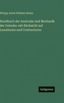 Handbuch der Anatomie und Mechanik der Gelenke