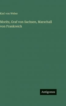 Moritz Graf von Sachsen Marschall von Frankreich