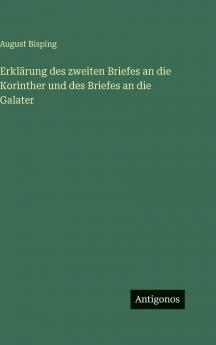Erklärung des zweiten Briefes an die Korinther und des Briefes an die Galater