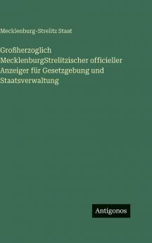 Großherzoglich MecklenburgStrelitzischer officieller Anzeiger für Gesetzgebung und Staatsverwaltung