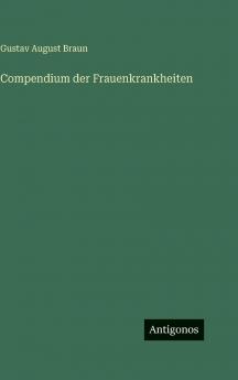 Compendium der Frauenkrankheiten