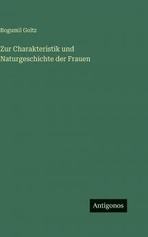 Zur Charakteristik und Naturgeschichte der Frauen