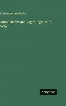 Amtsblatt für den Regierungsbezirk Köln