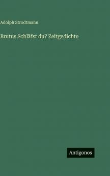 Brutus Schläfst du? Zeitgedichte