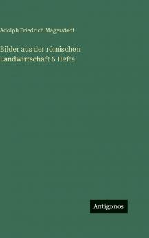 Bilder aus der römischen Landwirtschaft 6 Hefte