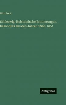 Schleswig-Holsteinische Erinnerungen besonders aus den Jahren 1848-1851