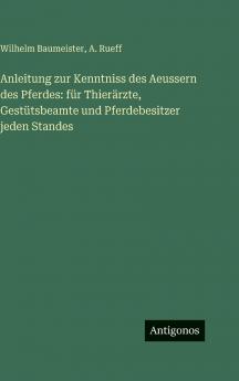 Anleitung zur Kenntniss des Aeussern des Pferdes