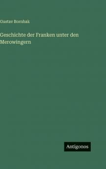 Geschichte der Franken unter den Merowingern