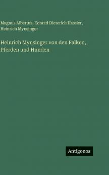 Heinrich Mynsinger von den Falken Pferden und Hunden