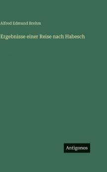 Ergebnisse einer Reise nach Habesch