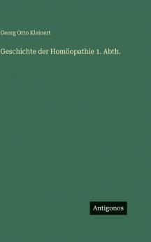 Geschichte der Homöopathie 1. Abth.