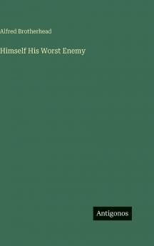 Himself His Worst Enemy