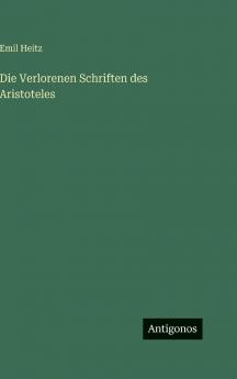 Die Verlorenen Schriften des Aristoteles