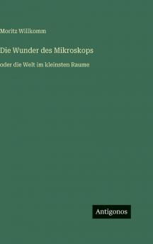 Die Wunder des Mikroskops