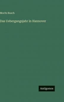 Das Uebergangsjahr in Hannover