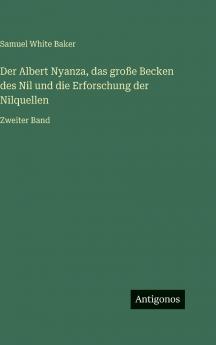 Der Albert Nyanza das große Becken des Nil und die Erforschung der Nilquellen