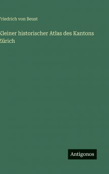 Kleiner historischer Atlas des Kantons Zürich