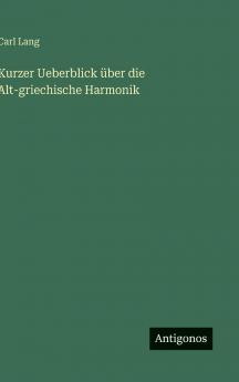 Kurzer Ueberblick über die Alt-griechische Harmonik