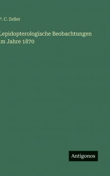Lepidopterologische Beobachtungen im Jahre 1870